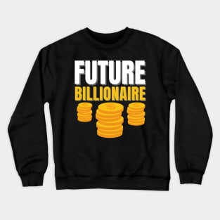 Future Billionaire 2 Crewneck Sweatshirt